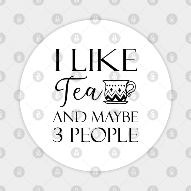 I Like Tea And Maybe 3 People Magnet by kirayuwi